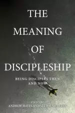 The Meanings of Discipleship