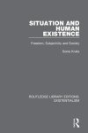 Situation and Human Existence: Freedom, Subjectivity and Society