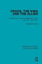 Croce, the King and the Allies: Extracts from a Diary by Benedetto Croce, July 1943 - June 1944