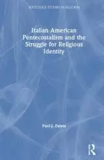 Italian American Pentecostalism and the Struggle for Religious Identity