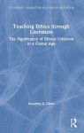 Teaching Ethics Through Literature: The Significance of Ethical Criticism in a Global Age