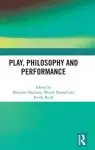 Play, Philosophy and Performance