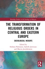 The Transformation of Religious Orders in Central and Eastern Europe: Sociological Insights