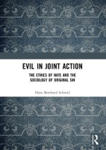 Evil in Joint Action: The Ethics of Hate and the Sociology of Original Sin