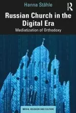 Russian Church in the Digital Era: Mediatization of Orthodoxy