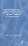 Temporality, Shame, and the Problem of Evil in Jungian Psychology: An Exchange of Ideas