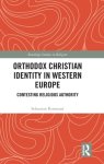 Orthodox Christian Identity in Western Europe: Contesting Religious Authority