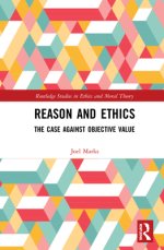 Reason and Ethics: The Case Against Objective Value