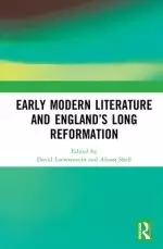 Early Modern Literature and England's Long Reformation