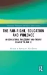 The Far-Right, Education and Violence: An Educational Philosophy and Theory Reader Volume IX