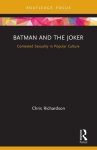 Batman and the Joker: Contested Sexuality in Popular Culture