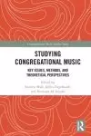 Studying Congregational Music: Key Issues, Methods, and Theoretical Perspectives