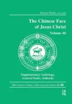 The Chinese Face of Jesus Christ: Volume 4b Supplementary Anthology General Index Addenda