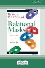 Relational Mask: Removing The Barriers That Keep Us Apart (16pt Large Print Edition)