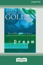 Dream Language:: The Prophetic Power of Dreams, Revelations, and the Spirit of Wisdom (16pt Large Print Edition)