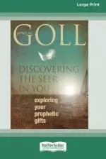 Discovering the Seer in You:: Exploring Your Prophetic Gifts (16pt Large Print Edition)