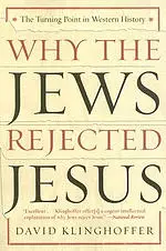 Why the Jews Rejected Jesus: The Turning Point in Western History