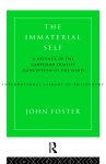 The Immaterial Self : A Defence of the Cartesian Dualist Conception of the Mind