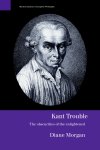 Kant Trouble : Obscurities of the Enlightened