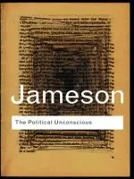 The Political Unconscious: Narrative as a Socially Symbolic ACT