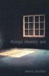 Things Merely Are : Philosophy in the Poetry of Wallace Stevens