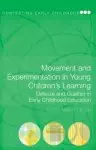 Movement and Experimentation in Young Children's Learning: Deleuze and Guattari in Early Childhood Education