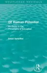 Of Human Potential (Routledge Revivals) : An Essay in the Philosophy of Education