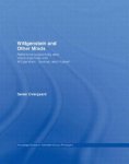 Wittgenstein and Other Minds : Rethinking Subjectivity and Intersubjectivity with Wittgenstein, Levinas, and Husserl