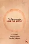 Nothingness in Asian Philosophy