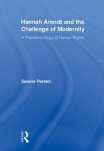 Hannah Arendt and the Challenge of Modernity : A Phenomenology of Human Rights