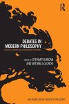 Debates in Modern Philosophy: Essential Readings and Contemporary Responses