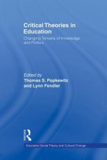 Critical Theories in Education: Changing Terrains of Knowledge and Politics