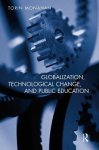 Globalization, Technological Change, and Public Education