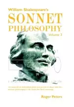 William Shakespeare's Sonnet Philosophy, Volume 3   : An analysis of individual plays and poems to show that the Sonnet philosophy is the basis for th