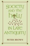 Society and the Holy in Late Antiquity