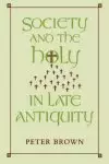 Society and the Holy in Late Antiquity