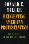 Reinventing American Protestantism