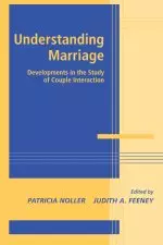 Understanding Marriage: Developments in the Study of Couple Interaction