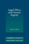 Legal Ethics and Human Dignity