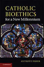 Catholic Bioethics for a New Millennium