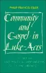 Community and Gospel in Luke-Acts: The Social and Political Motivations of Lucan Theology