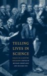 Telling Lives in Science: Essays on Scientific Biography