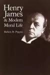 Henry James and Modern Moral Life