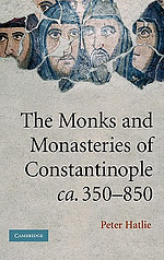 Monks and Monasteries of Constantinople, Ca. 350-850