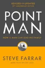 Point Man, Revised and Updated: How a Man Can Lead His Family