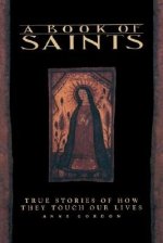 A Book of Saints: True Stories of How They Touch Our Lives