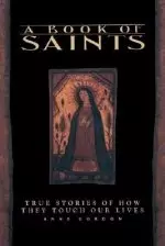 A Book of Saints: True Stories of How They Touch Our Lives