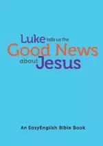 Luke tells us the Good News about Jesus (EasyEnglish)