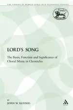 The Lord's Song: The Basis, Function and Significance of Choral Music in Chronicles