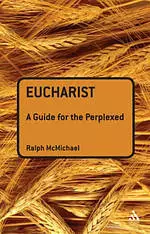 Eucharist: A Guide For The Perplexed